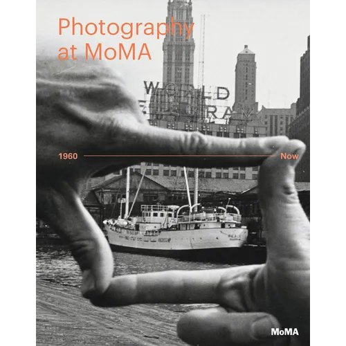Photography at Moma: 1960 to Now - Hardcover
