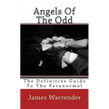 Angels Of The Odd: The Definitive Guide To The Paranormal - Paperback