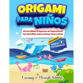 Origami Para Niños: 50 Increíbles Proyectos De Papiroflexia Con Sencillas Instrucciones Paso A Paso - Paperback
