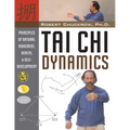 Tai CHI Dynamics: Principles of Natural Movement, Health & Self-Development - Paperback