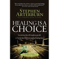 The Healing Is a Choice: 10 Decisions That Will Transform Your Life and 10 Lies That Can Prevent You from Making Them (Revised, Updated) - Paperback