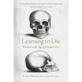 Learning to Die: Wisdom in the Age of Climate Crisis - Paperback