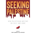 Seeking Palestine: New Palestinian Writing on Exile and Home - Paperback