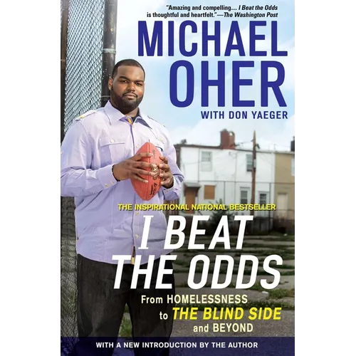 I Beat the Odds: From Homelessness, to the Blind Side, and Beyond - Paperback
