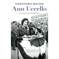 Hartford Mayor Ann Uccello: A Connecticut Trailblazer - Hardcover