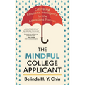 The Mindful College Applicant: Cultivating Emotional Intelligence for the Admissions Process - Paperback