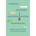 Candle, Feather, Wooden Spoon: New Jewish Stories - Paperback