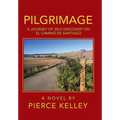Pilgrimage: A Journey of Self-Discovery on El Camino De Santiago - Hardcover