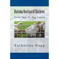 Raising Backyard Chickens From Eggs To Egg Layers - Paperback