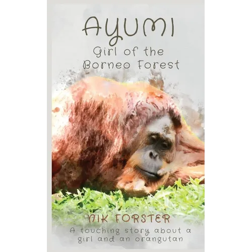 Ayumi Girl of the Borneo Forest - Paperback