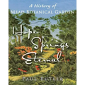 Hope Springs Eternal: A History of Mead Botanical Garden - Paperback