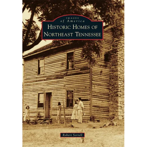 Historic Homes of Northeast Tennessee - Paperback