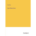 How Plants Grow - Paperback