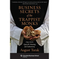 Business Secrets of the Trappist Monks: One Ceo's Quest for Meaning and Authenticity - Hardcover