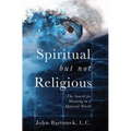 Spiritual But Not Religious: The Search for Meaning in a Material World - Paperback