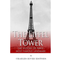 The Eiffel Tower: The History of Paris' Most Famous Landmark - Paperback