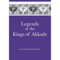 Legends of the Kings of Akkade: The Texts - Paperback