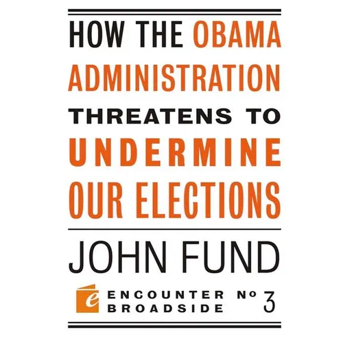 How the Obama Administration Threatens to Undermine Our Elections - Paperback