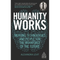 Humanity Works: Merging Technologies and People for the Workforce of the Future - Paperback