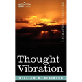 Thought Vibration Or, the Law of Attraction in the Thought World - Paperback
