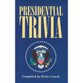 Presidential Trivia: The Ultimate Guide to Little-Known Facts about American Presidents - Paperback