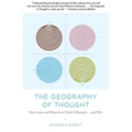 The Geography of Thought: How Asians and Westerners Think Differently...and Why - Paperback
