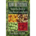 Raw Nutrition: Restore Your Health by Eating Raw and Eating Right! - Paperback