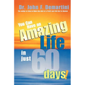 You Can Have an Amazing Life...in Just 60 Days! - Paperback
