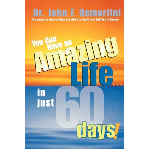 You Can Have an Amazing Life...in Just 60 Days! - Paperback