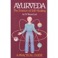 Ayurveda: A Practical Guide: The Science of Self Healing - Paperback