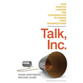 Talk, Inc.: How Trusted Leaders Use Conversation to Power Their Organizations - Hardcover