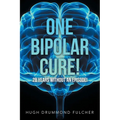 One Bipolar Cure!: 28 Years Without an Episode! - Paperback