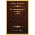 The Masquerading Of Margaret (1908) - Paperback