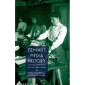 Feminist Media History: Suffrage, Periodicals and the Public Sphere - Paperback