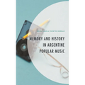 Memory and History in Argentine Popular Music - Hardcover