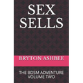 Sex Sells: The Bdsm Adventure Volume Two - Paperback