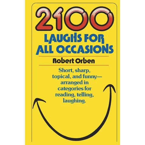 2100 Laughs for All Occasions: Short, Sharp, Topical, and Funny--Arranged in Categories for Reading, Telling, Laughing - Paperback