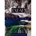 Expat: Women's True Tales of Life Abroad - Paperback