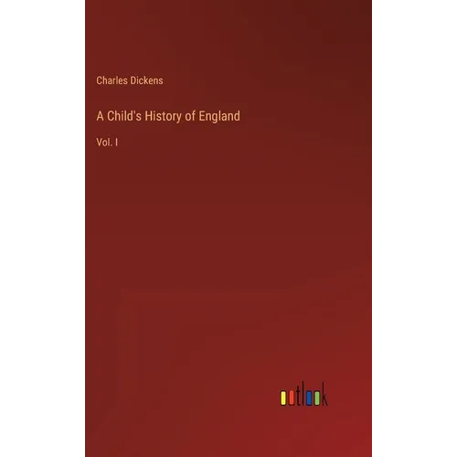 A Child's History of England: Vol. I - Hardcover