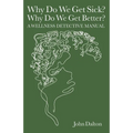 Why Do We Get Sick? Why Do We Get Better? A Wellness Detective Manual - Paperback