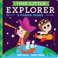 This Little Explorer: A Pioneer Primer - Board Book