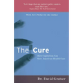 The Cure: How Capitalism Can Save American Health Care - Paperback