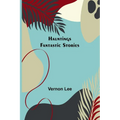 Hauntings; Fantastic Stories - Paperback