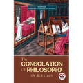 The Consolation of Philosophy of Boethius - Paperback