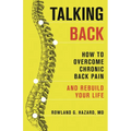 Talking Back: How to Overcome Chronic Back Pain and Rebuild Your Life - Paperback