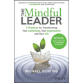 The Mindful Leader: 7 Practices for Transforming Your Leadership, Your Organisation and Your Life - Paperback
