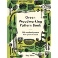 Green Woodworking Pattern Book: 300 Woodland Projects from Spoons to Stools - Hardcover