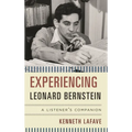 Experiencing Leonard Bernstein: A Listener's Companion - Hardcover