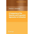 A Comparison of the Bayesian and Frequentist Approaches to Estimation - Hardcover