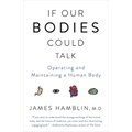If Our Bodies Could Talk: Operating and Maintaining a Human Body - Paperback